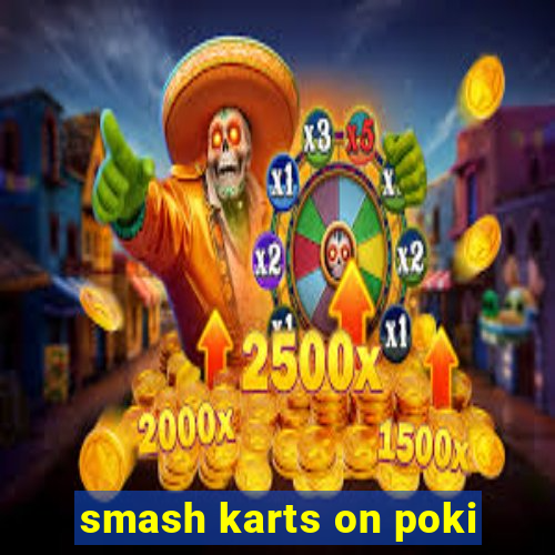 smash karts on poki